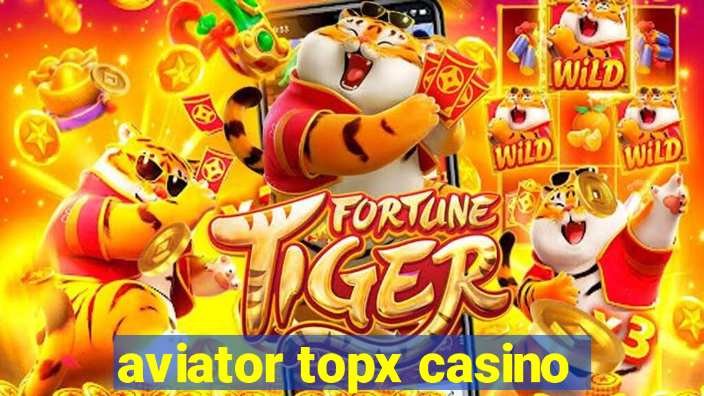 aviator topx casino