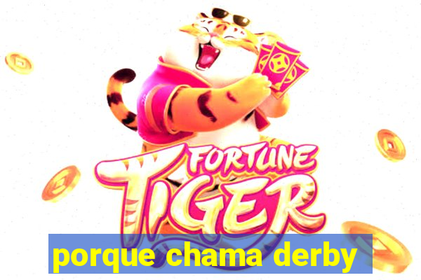 porque chama derby