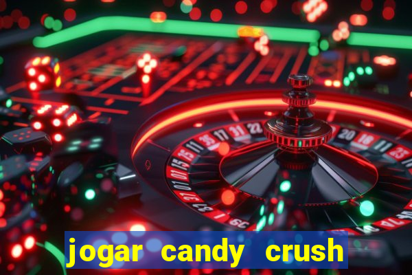 jogar candy crush e ganhar dinheiro