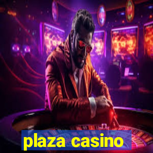 plaza casino