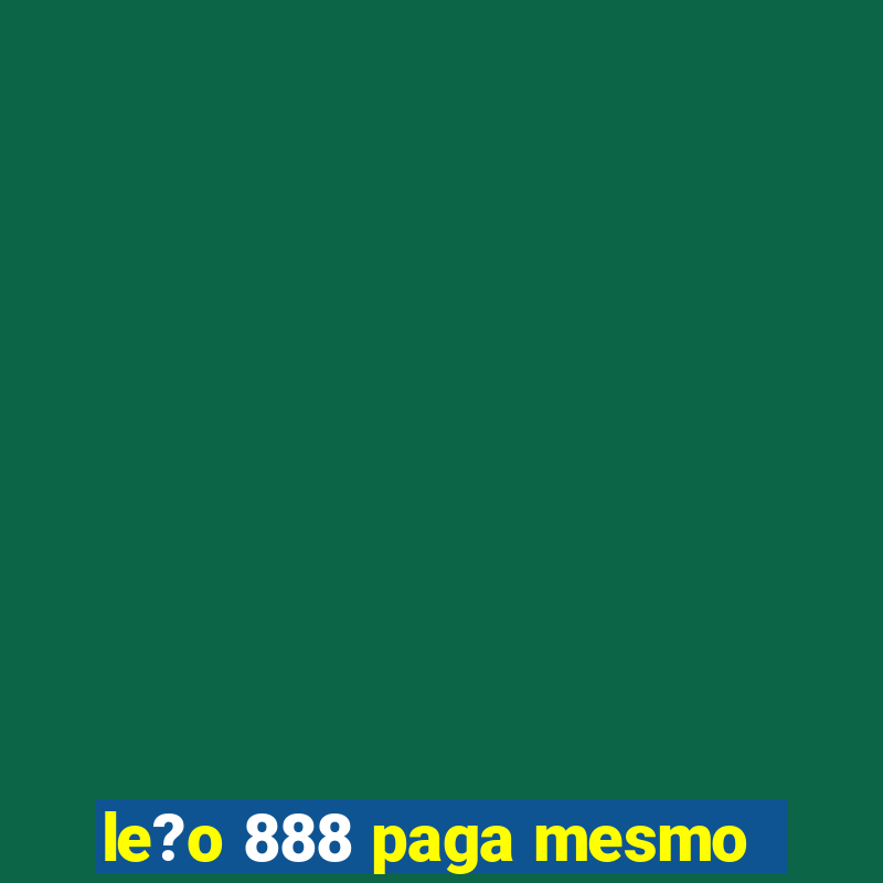 le?o 888 paga mesmo