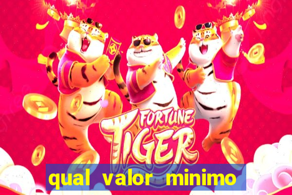 qual valor minimo para jogar no tigrinho