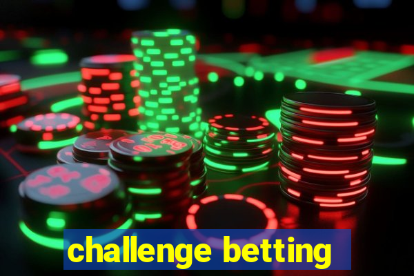 challenge betting