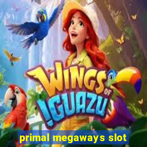 primal megaways slot