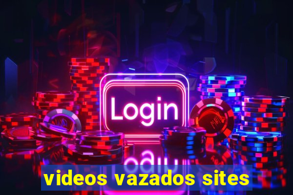 videos vazados sites