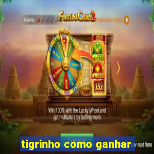 tigrinho como ganhar