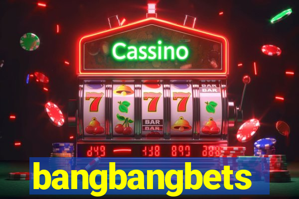 bangbangbets