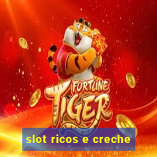 slot ricos e creche