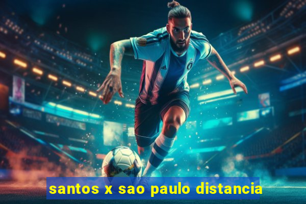 santos x sao paulo distancia