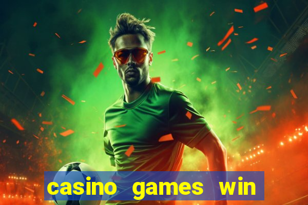 casino games win real money no deposit