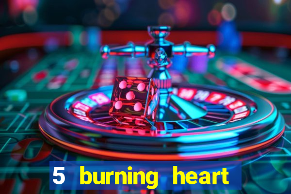 5 burning heart online slot