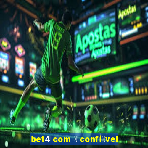 bet4 com 茅 confi谩vel