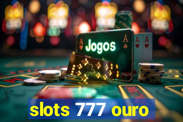 slots 777 ouro