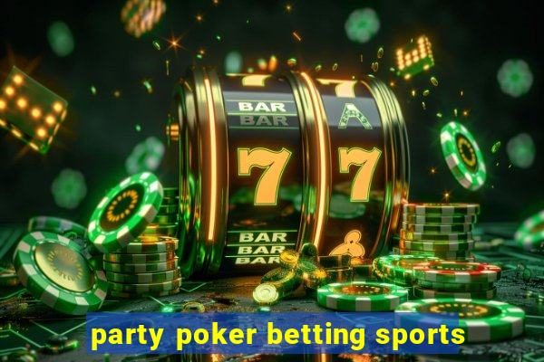 party poker betting sports