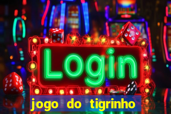 jogo do tigrinho de r$ 1