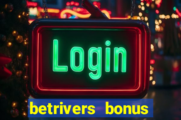 betrivers bonus code wv