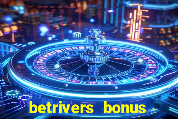 betrivers bonus code wv