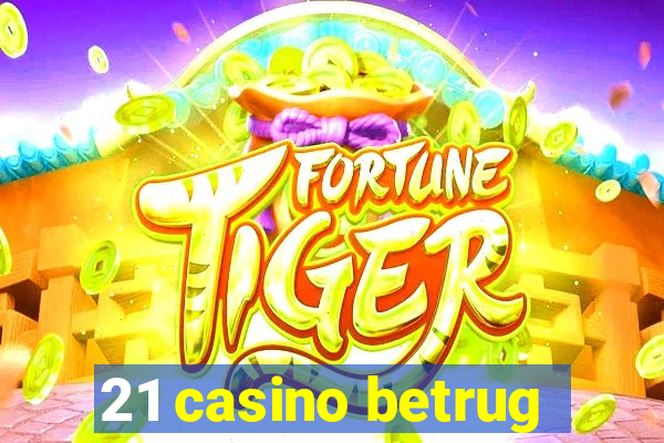 21 casino betrug