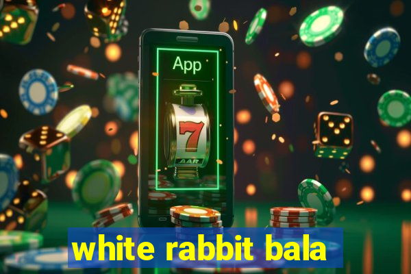 white rabbit bala