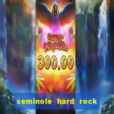 seminole hard rock hotel and casino