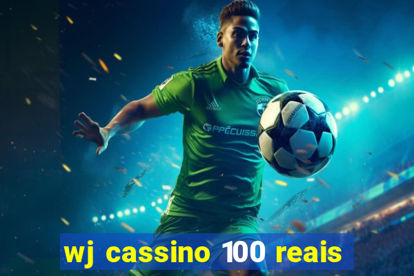 wj cassino 100 reais