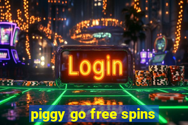 piggy go free spins