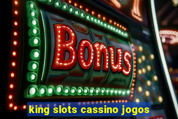 king slots cassino jogos