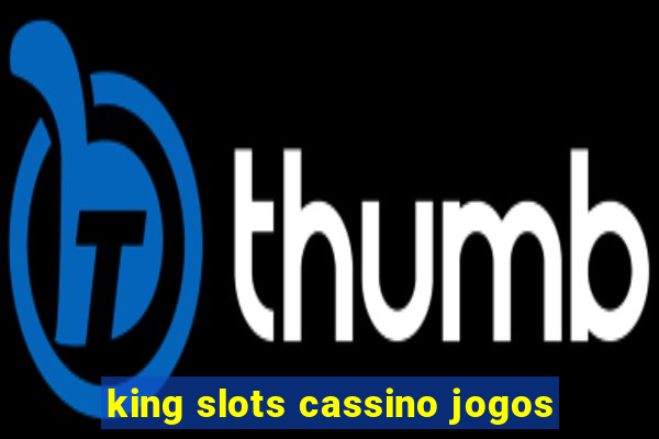 king slots cassino jogos