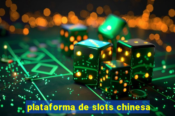 plataforma de slots chinesa