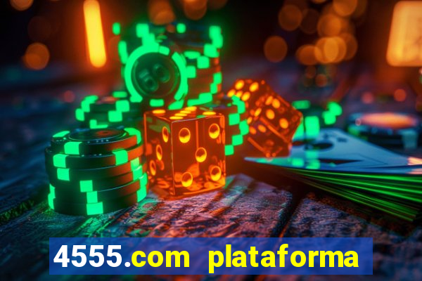 4555.com plataforma de jogos