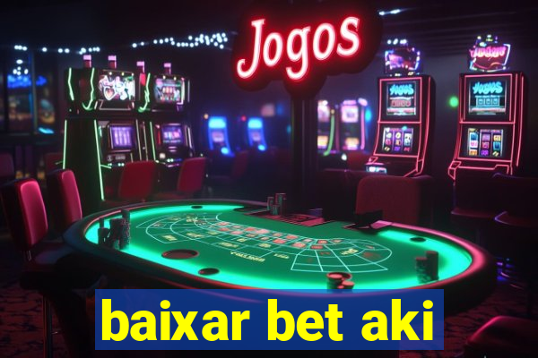 baixar bet aki