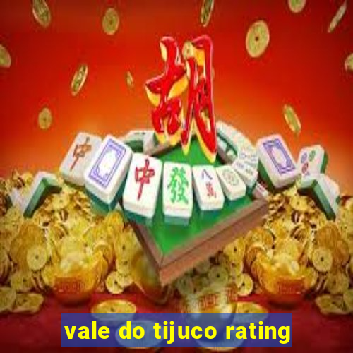 vale do tijuco rating