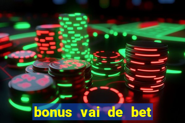 bonus vai de bet como usar