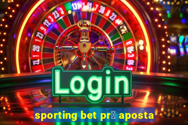 sporting bet pr茅 aposta