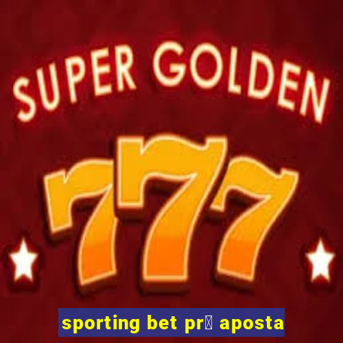 sporting bet pr茅 aposta