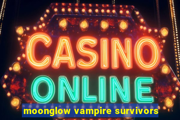 moonglow vampire survivors