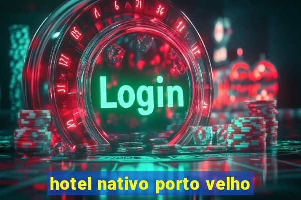 hotel nativo porto velho