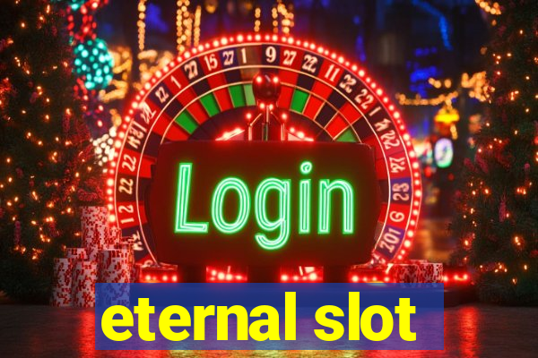 eternal slot