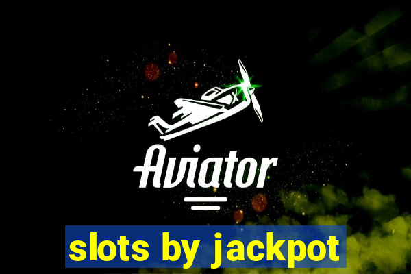 slots by jackpot