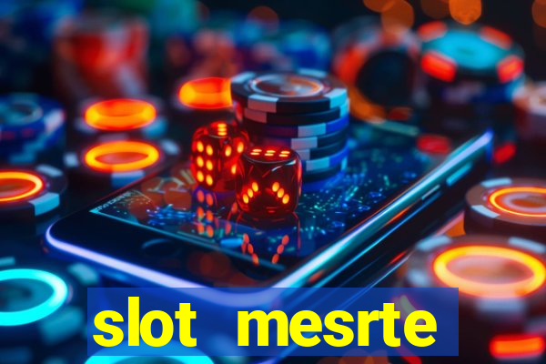 slot  mesrte