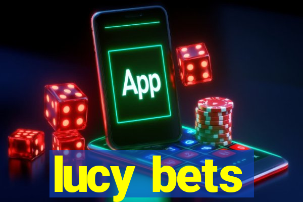 lucy bets