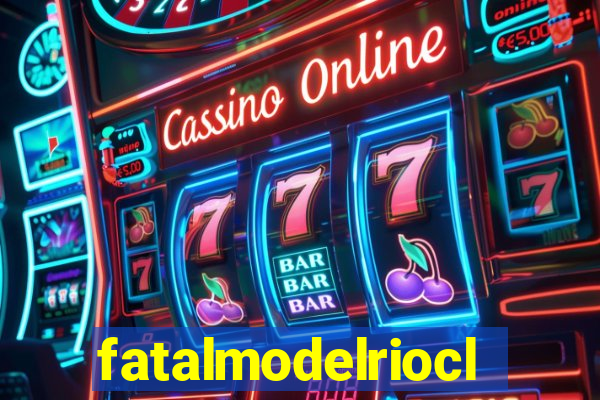 fatalmodelrioclaro