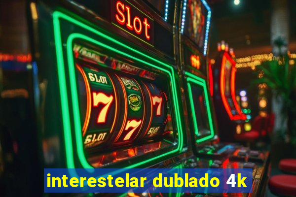 interestelar dublado 4k