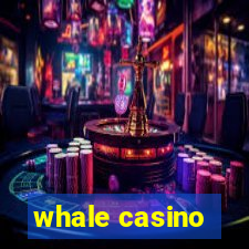 whale casino