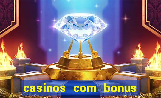 casinos com bonus sem deposito