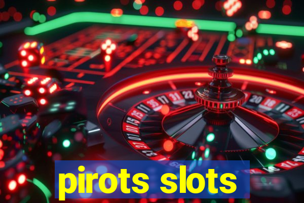 pirots slots