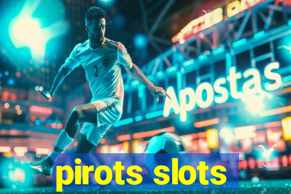 pirots slots