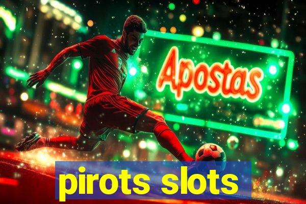 pirots slots