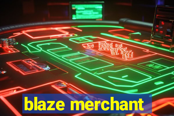 blaze merchant