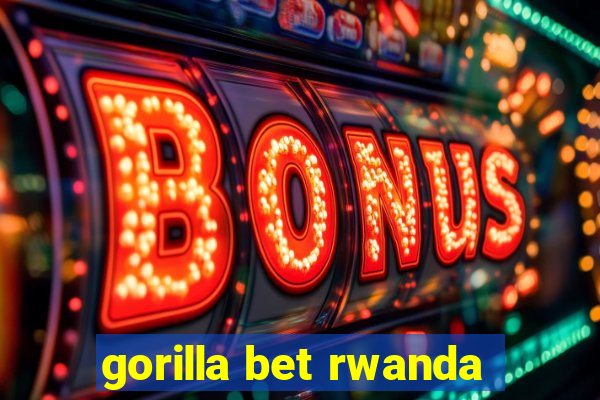 gorilla bet rwanda